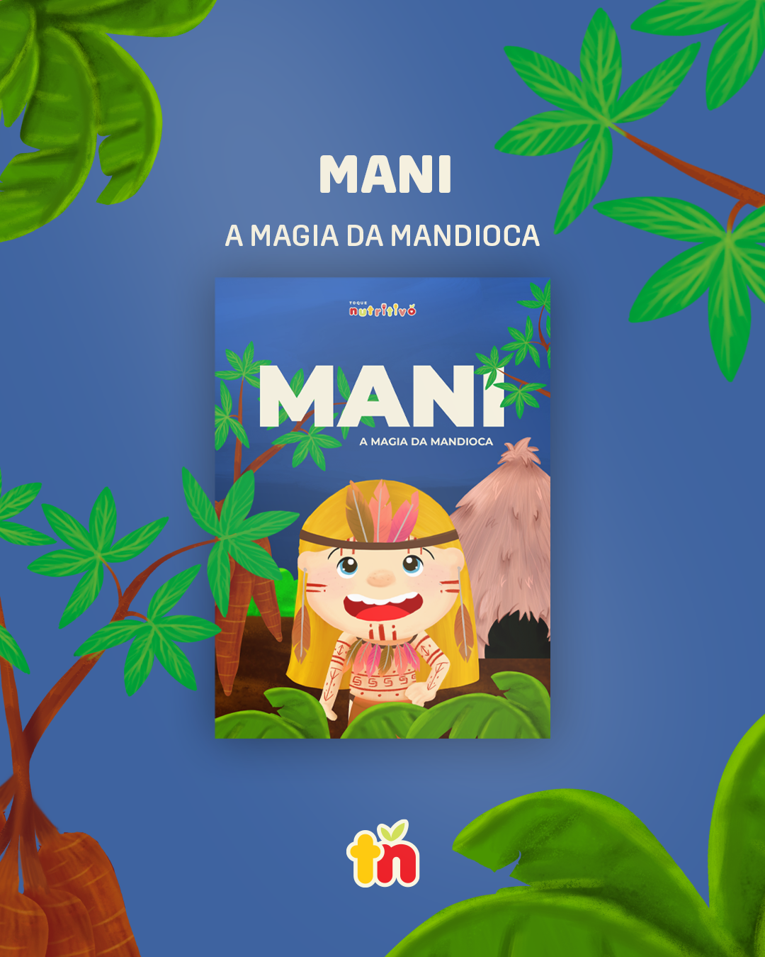 Mani: A lenda da Mandioca
